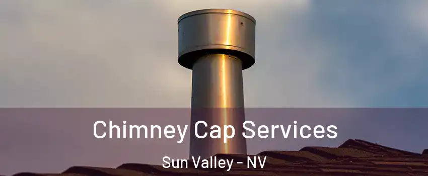  Chimney Cap Services Sun Valley - NV