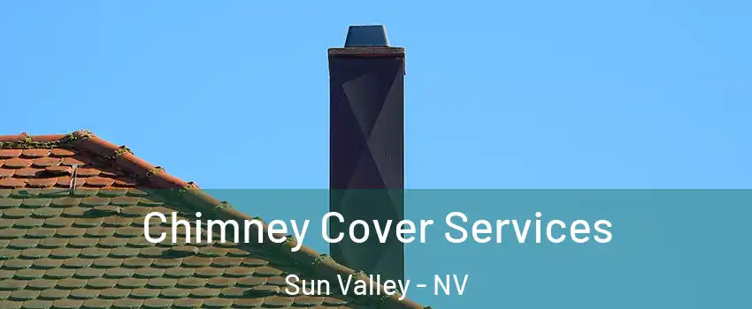  Chimney Cover Services Sun Valley - NV