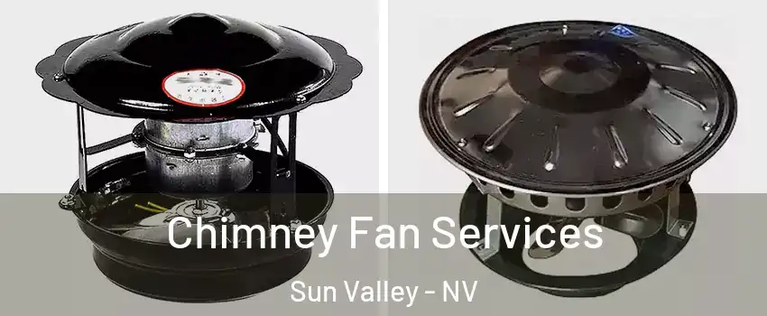  Chimney Fan Services Sun Valley - NV