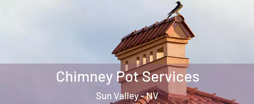  Chimney Pot Services Sun Valley - NV