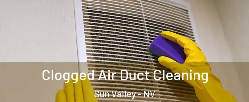  Clogged Air Duct Cleaning Sun Valley - NV