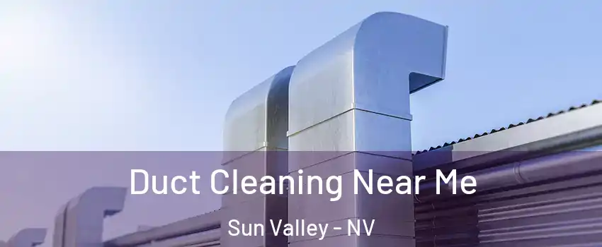  Duct Cleaning Near Me Sun Valley - NV