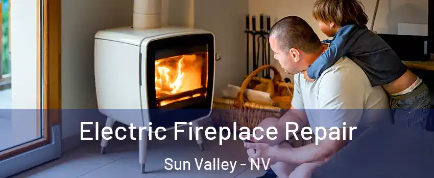  Electric Fireplace Repair Sun Valley - NV