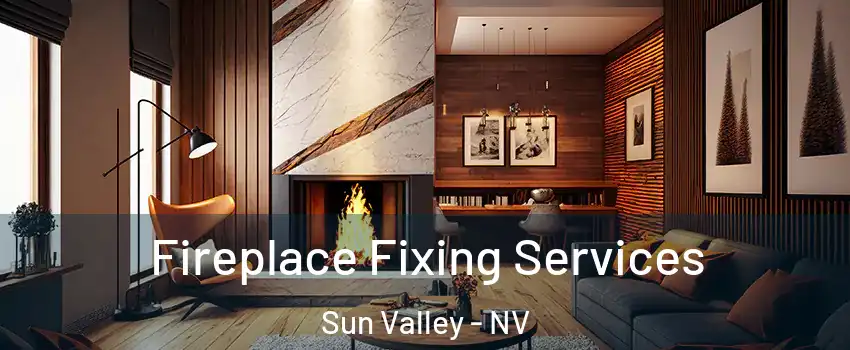  Fireplace Fixing Services Sun Valley - NV