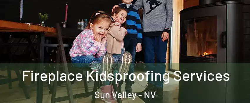  Fireplace Kidsproofing Services Sun Valley - NV
