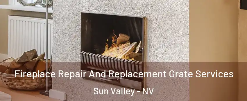  Fireplace Repair And Replacement Grate Services Sun Valley - NV