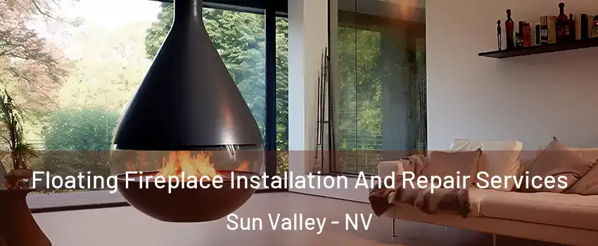  Floating Fireplace Installation And Repair Services Sun Valley - NV