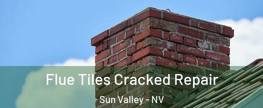  Flue Tiles Cracked Repair Sun Valley - NV