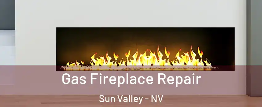  Gas Fireplace Repair Sun Valley - NV