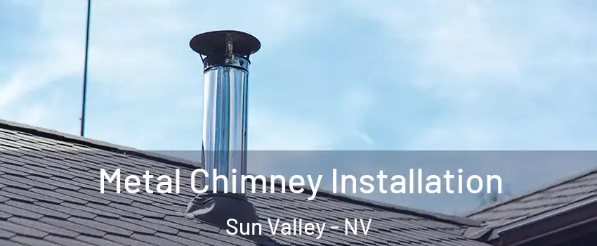 Metal Chimney Installation Sun Valley - NV