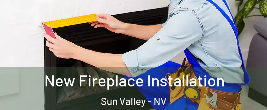  New Fireplace Installation Sun Valley - NV