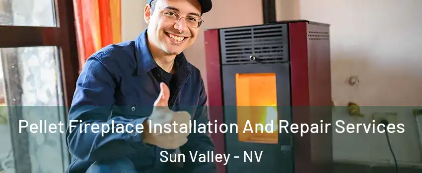  Pellet Fireplace Installation And Repair Services Sun Valley - NV