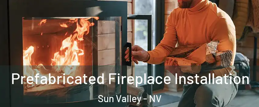  Prefabricated Fireplace Installation Sun Valley - NV