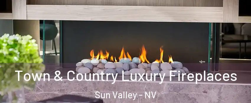  Town & Country Luxury Fireplaces Sun Valley - NV