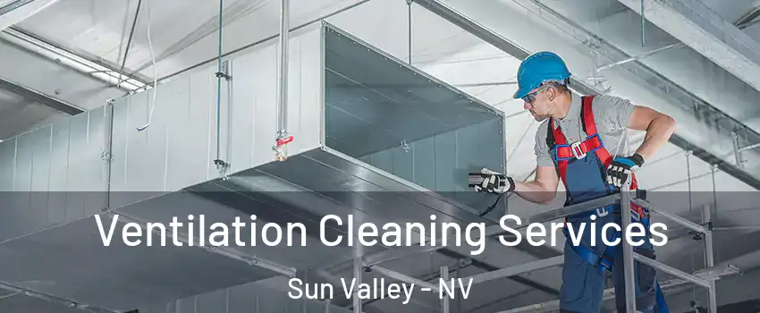  Ventilation Cleaning Services Sun Valley - NV