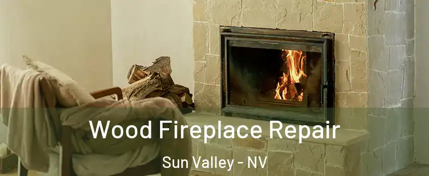  Wood Fireplace Repair Sun Valley - NV